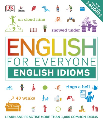 English for Everyone English Idioms. Learn and practise common idioms and expressions
