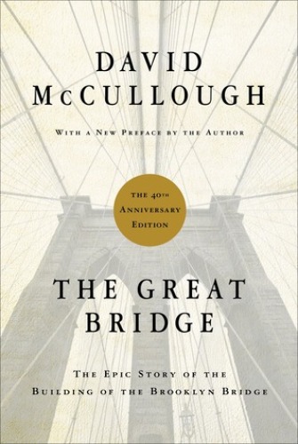 The great bridge : the epic story of the building of the brooklyn bridge