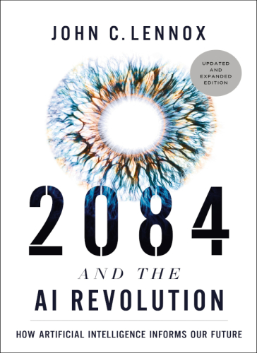 2084 and the AI Revolution How Artificial Intelligence Informs Our Future Updated and Expanded Edition