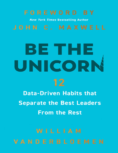 Be the Unicorn: 12 Data-Driven Habits that Separate the Best Leaders From the Rest
