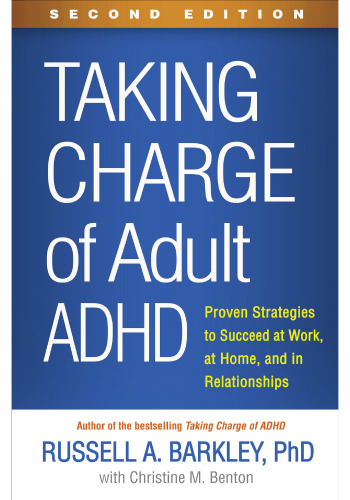 Taking Charge of Adult ADHD: Proven Strategies to Succeed at Work, at Home, and in Relationships