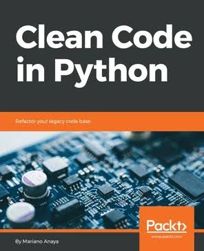 Clean Code in Python Develop maintainable and efficient code, 2nd Edition