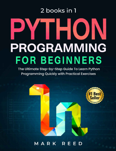 the Ultimate Step-By-Step Guide to Learn Python Programming Quickly With Practical Exercises